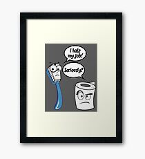 I Hate My Job - Seriously? - Funny Sayings Framed Print