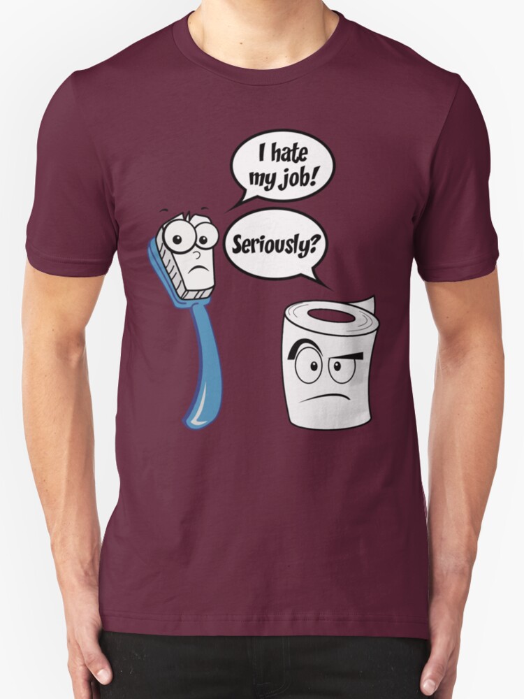 "I Hate My Job - Seriously? - Funny Sayings" T-Shirts ...