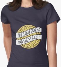 "She's our friend, and she's crazy!" / Stranger Things Women's Fitted T-Shirt