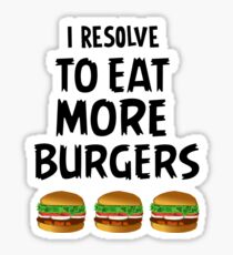 I Resolve To Eat More Burgers Sticker