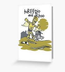 Threepio and Artoo Greeting Card