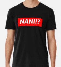 Camiseta premium para hombre NANI !?
