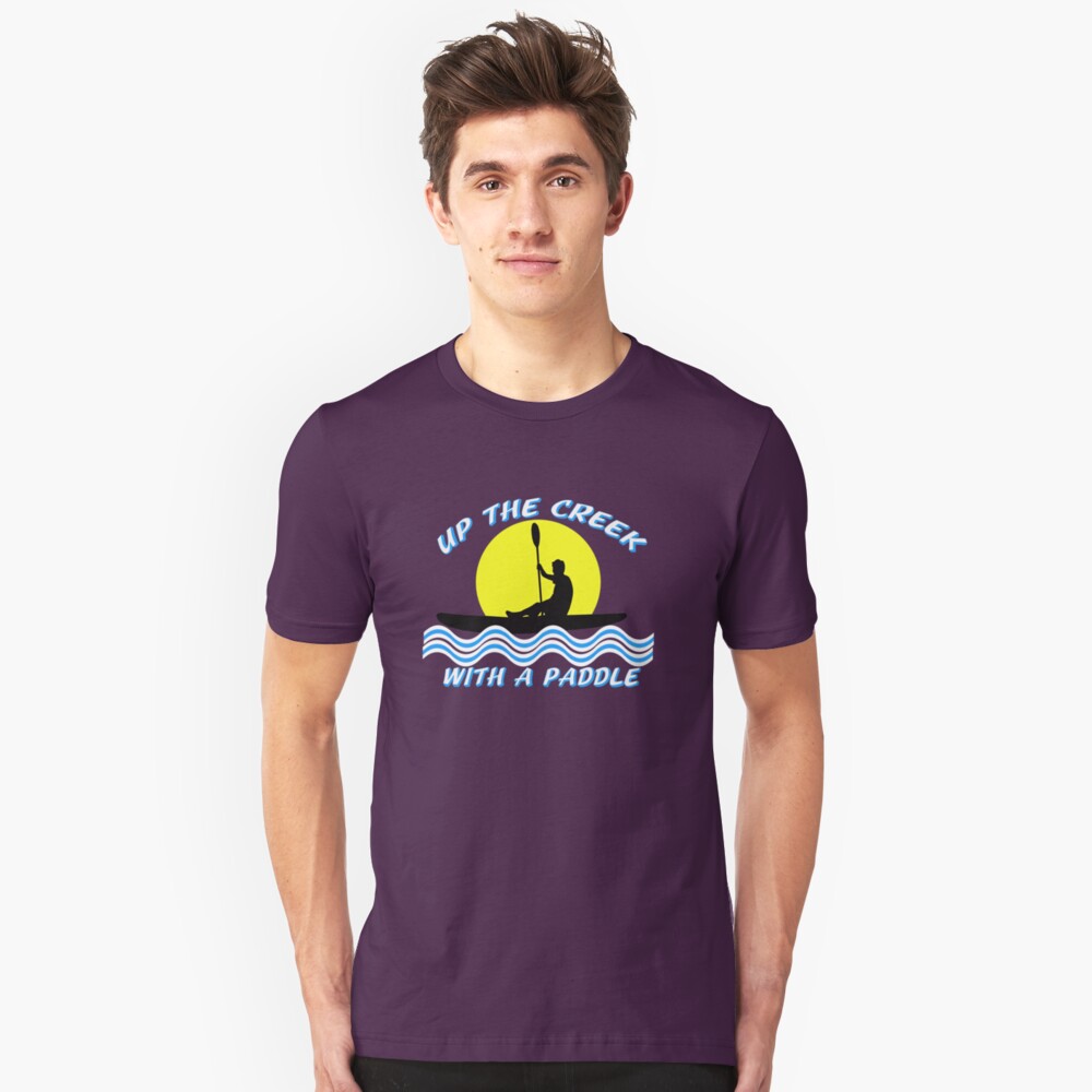 Up the Creek With A Paddle Kayaking T-shirt Slim Fit T-Shirt