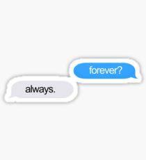 Forever and Always Texts Sticker