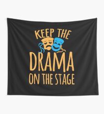 Keep the DRAMA on the STAGE Wall Tapestry