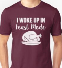 I Woke Up In Feast Mode Shirt Unisex T-Shirt