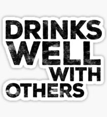 Drinks Well With Others Sticker