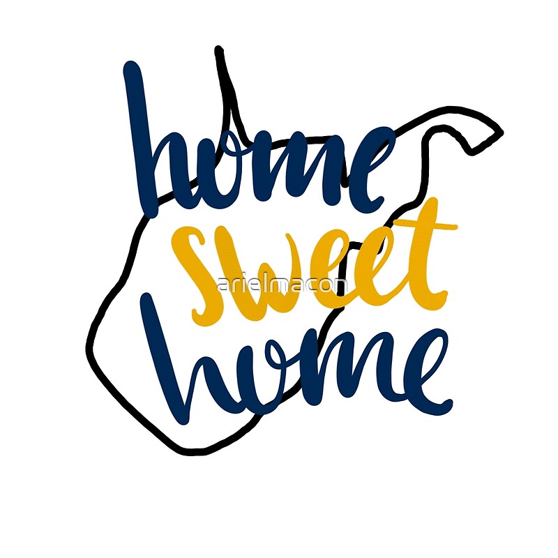 "Home Sweet Home West Virginia" by arielmacon Redbubble