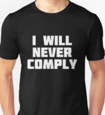 I Will Never Comply | Non Conformist T-Shirt Unisex T-Shirt