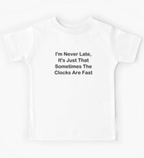 I'm Never Late; Sometimes The Clocks Are Fast Kids Tee