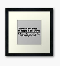 There Are Two Types Of People In This World Framed Print