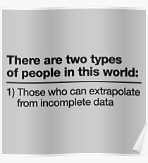 There Are Two Types Of People In This World Poster