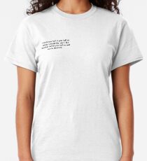 Half Liked, or Deserved Classic T-Shirt