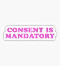CONSENT IS MANDATORY Sticker