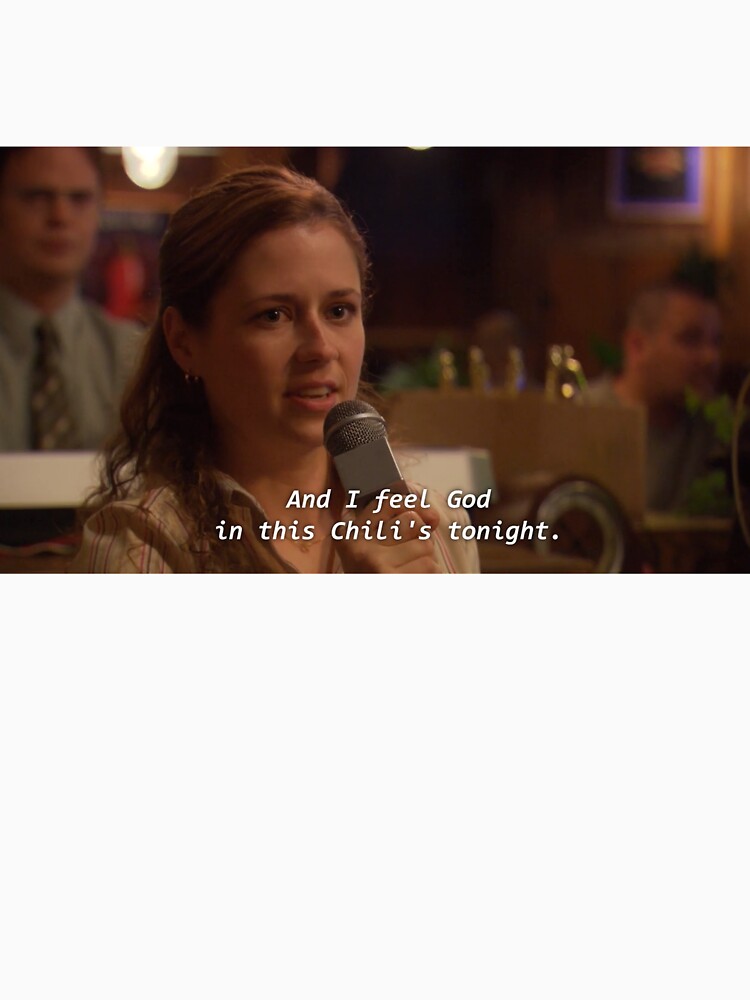 "The Office I feel God in this Chili's tonight" Tshirt by hollyadesigns Redbubble