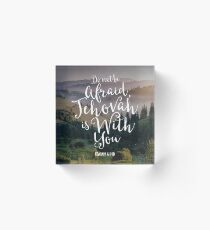 Do Not Be Afraid, Jehovah Is With You Acrylic Block