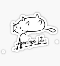Apocalypse Later Sticker