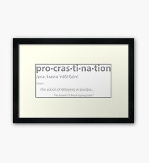 PROCRASTINATION Framed Print