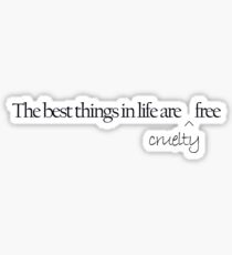 The Best Things In Life Are Cruelty Free Sticker