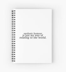 Sardonic Humour 1 Spiral Notebook
