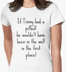 If Timmy had a Pitbull... Women's Fitted T-Shirt