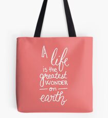 A Life is the Greatest Wonder Coral Tote Bag