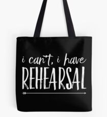 I Cant I Have Rehearsal Tote Bag
