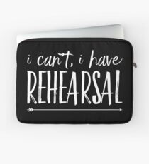 I Cant I Have Rehearsal Laptop Sleeve