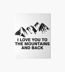 I love you to the mountains and back Art Board