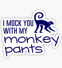 buffy - i mock you with my monkey pants Sticker