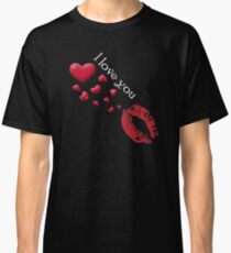 I Love You Classic T-Shirt