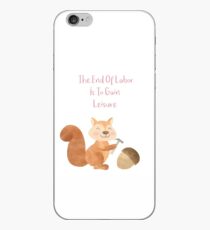 The end of Labor is to Gain Leisure iPhone Case