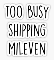 too busy Mileven B Sticker