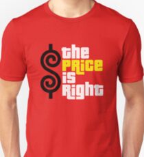 the price is right Unisex T-Shirt