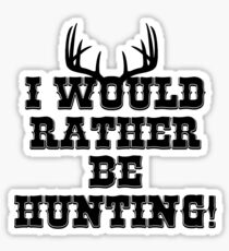 Rather Be Hunting Sticker