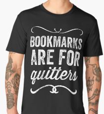 Bookmarks are for quitters - Funny reader Men's Premium T-Shirt