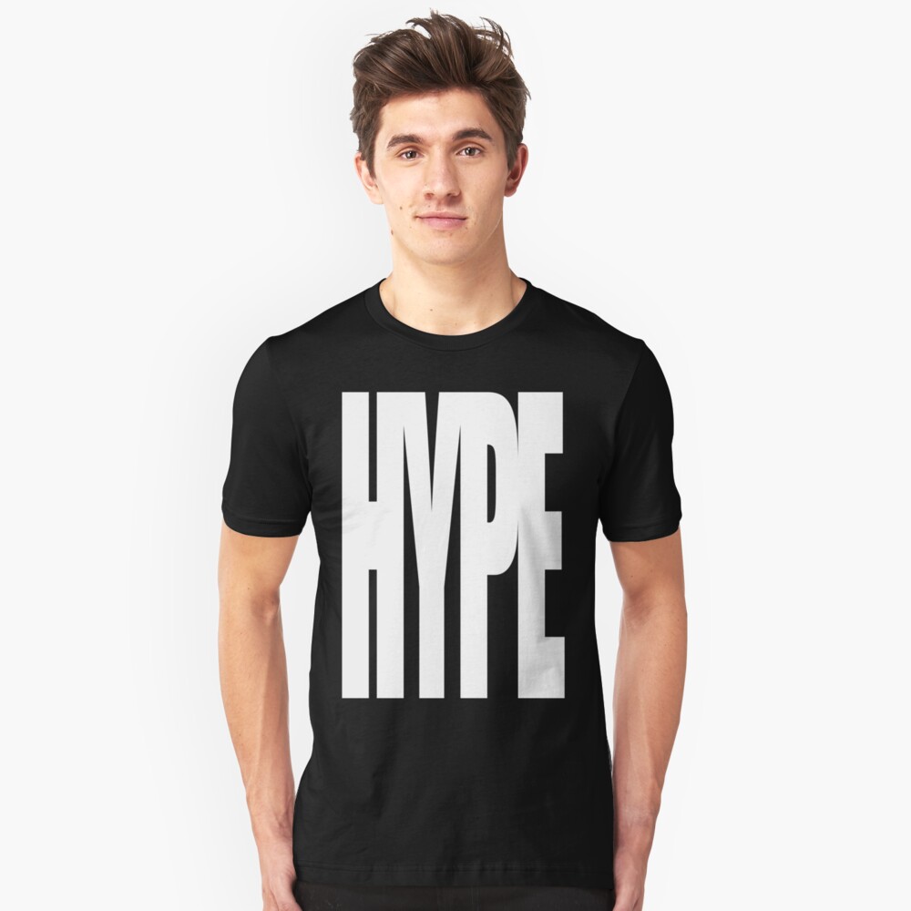 i am the hype t shirt