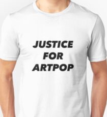 JUSTICE FOR ARTPOP Unisex T-Shirt