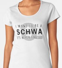 I Want to be a Schwa - It's Never Stressed | Linguistics Women's Premium T-Shirt
