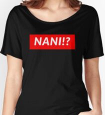 NANI!? Women's Relaxed Fit T-Shirt