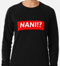 NANI !? Sweatshirt léger