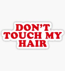 dont touch my hair Sticker