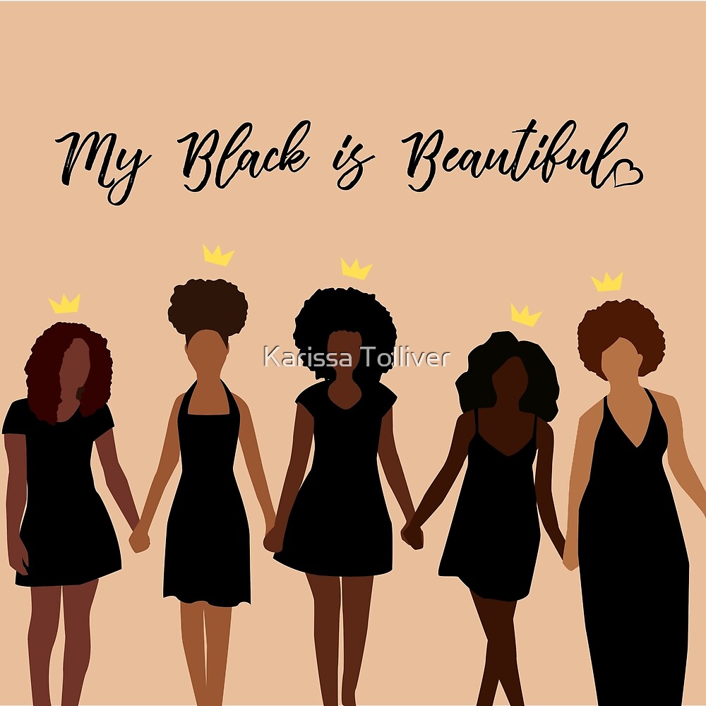 "My Black is Beautiful" by Karissa Tolliver Redbubble