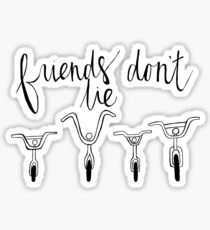 Friends Don't Lie Sticker