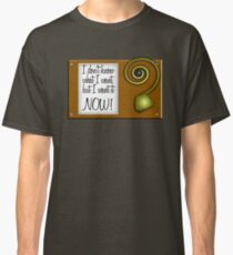 I don't know what I want, but I want it NOW! Classic T-Shirt