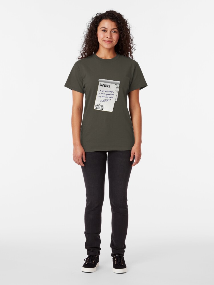 Alternate view of A gin and orange, a lemon squash and a scotch and water. Please!!! Classic T-Shirt