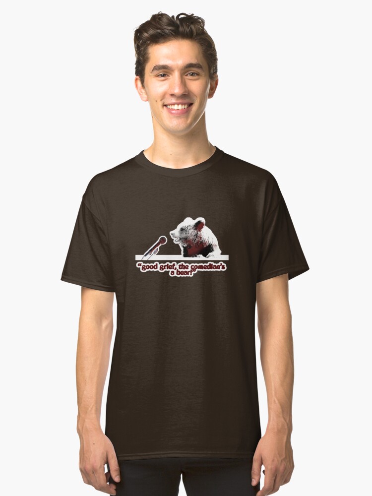 Alternate view of Good grief, the comedian's a bear! Classic T-Shirt