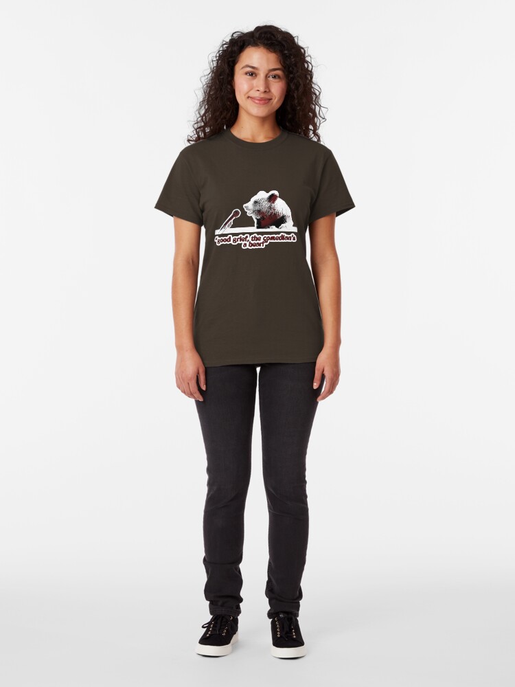 Alternate view of Good grief, the comedian's a bear! Classic T-Shirt