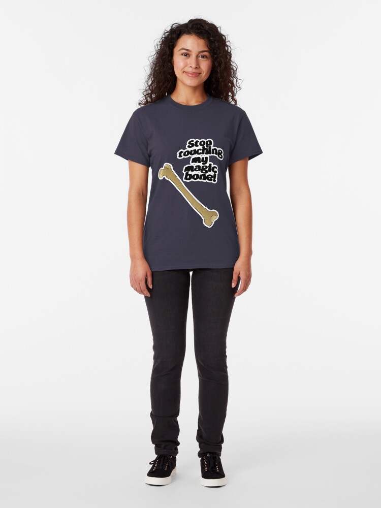 Alternate view of Stop touching my magic bone! Classic T-Shirt