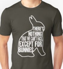 There's nothing that we can't face, except for bunnies Slim Fit T-Shirt